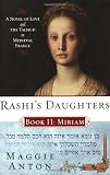 Rashis Daughters, Book II: Miriam: A Novel of Love and the Talmud in Medieval France