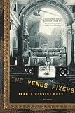 The Venus Fixers: The Remarkable Story of the Allied Soldiers Who Saved Italy`s Art During World War II