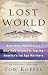 Lost World: Rewriting Prehistory---How New Science Is Tracing America's Ice Age Mariners