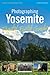 Photographing Yosemite Digital Field Guide