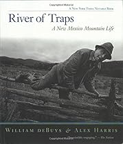 River of Traps: A New Mexico Mountain Life River of Traps: A New Mexico Mountain Life