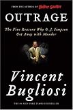Outrage: The Five Reasons Why O. J. Simpson Got Away with Murder