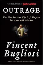Outrage: The Five Reasons Why O. J. Simpson Got Away with Murder