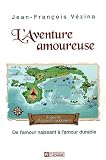 L Aventure amoureuse : De l amour naissant à l amour durable