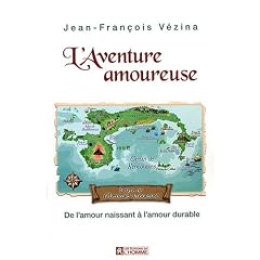 L'Aventure amoureuse : De l'amour naissant � l'amour durable