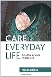 Care in everyday life : an ethic of care in practice