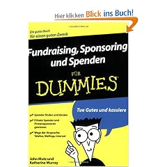 Fundraising, Sponsoring und Spenden f�r Dummies: Ein gutes Buch f�r einen guten Zweck (Fur Dummies)