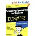 Fundraising, Sponsoring und Spenden f�r Dummies: Ein gutes Buch f�r einen guten Zweck (Fur Dummies)