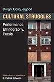 Cultural struggles : performance, ethnography, praxis