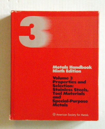 Metals Handbook, Properties and Selection: Stainless Steels, Tool Materials and Special-Purpose Metals, Vol. 3, 9th Edition