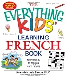 The Everything Kids Learning French Book: Fun exercises to help you learn francais (Everything Kids Series)