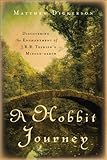 Hobbit Journey, A: Discovering the Enchantment of J. R. R. Tolkien's Middle-earth