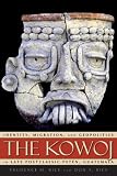 The Kowoj : identity, migration, and geopolitics in late postclassic Petén, Guatemala
