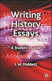 Writing History Essays: A Student s Guide