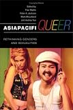 Asiapacifqueer: Rethinking Genders and Sexualities