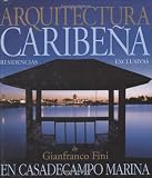 Caribbean Architecture: Exclusive Designs by Gianfranco Fini in Marina Casa de Campo (Architetti D'oggi) (English and Italian Edition)
