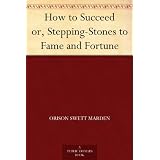 How to Succeed or, Stepping-Stones to Fame and Fortune