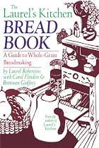 The Laurel's Kitchen Bread Book: A Guide to Whole-Grain Breadmaking