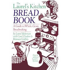The Laurel's Kitchen Bread Book: A Guide to Whole-Grain Breadmaking