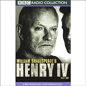BBC Radio Shakespeare: Henry IV, Part One (Dramatized) | [William Shakespeare]
