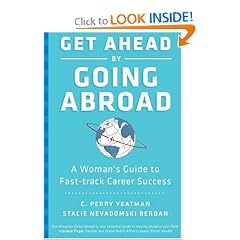 Get Ahead by Going Abroad: A Woman's Guide to Fast-track Career Success
