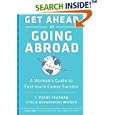 Get Ahead by Going Abroad: A Woman's Guide to Fast-track Career Success