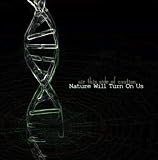 Nature Will Turn on Us
