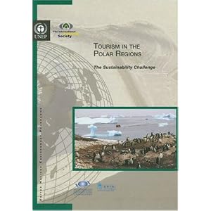Tourism in the Polar Regions: The Sustainability Challenge by United Nations Environment Programme