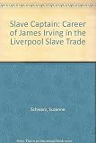 Slave captain : the career of James Irving in the Liverpool slave trade
