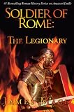 Soldier of Rome: The Legionary (The Artorian Chronicles - Part One)