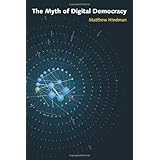 The Myth of Digital Democracy