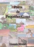 Poeta de Pequeñas Cosas (Spanish Edition)