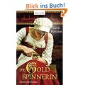 Die Goldspinnerin: Historischer Roman