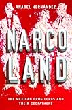 Narcoland : the Mexican drug lords and their godfathers