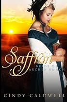 Saffron: A Sweet Western Historical Romance (Brides of Archer Ranch) (Volume 1) Saffron: A Sweet Western Historical Romance (Brides of Archer Ranch) (Volume 1)