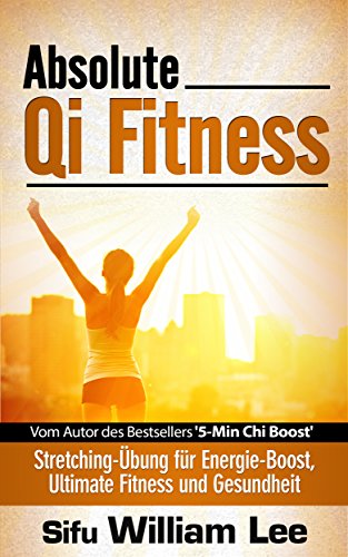 Download Absolute Qi Fitness - Meridian Dehnungsübungen für ultimative Fitness, Leistung und Gesundheit Download Absolute Qi Fitness - Meridian Dehnungsübungen für ultimative Fitness, Leistung und Gesundheit