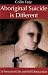 Books : Aboriginal Suicide Is Different: A Portrait of Life And Self Destruction