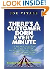 There's a Customer Born Every Minute: P.T. Barnum's Amazing 10 "Rings of Power" for Creating Fame, Fortune, and a Business Empire Today -- Guaranteed!