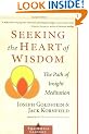 Seeking the Heart of Wisdom: The Path of Insight Meditation (Shambhala Classics)