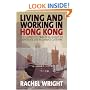 Living and Working in Hong Kong: The Complete Practical Guide to Expatriate Life in China's Gateway