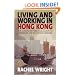 Living and Working in Hong Kong: The Complete, Practical Guide to Expatriate Life in China's Gateway