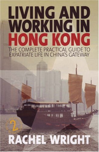 Living and Working in Hong Kong: The Complete Practical Guide to Expatriate Life in China's Gateway under Job Hunting in The Books Store
