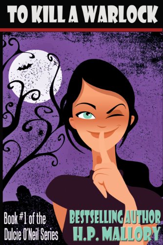 To Kill A Warlock, an Urban Fantasy / Paranormal Romance (Dulcie O'Neil Series, Book #1)