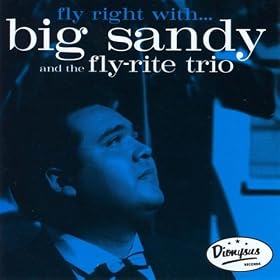 Fly Right With... Big Sandy & The Fly-Rite Trio