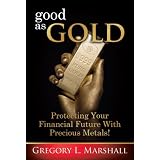 GoodAsGold:ProtectingYourFinancialFuturewithPreciousMetals!