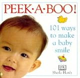 Peek-a-boo! : 101 ways to make a baby smile