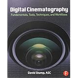 digital cinematography fundamentals tools techniques and workflows