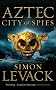 City of Spies (Aztec 3)