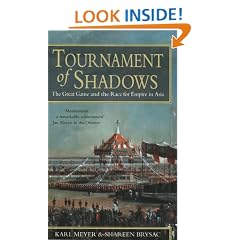 Tournament of Shadows: The Great Game and the Race for Empire in Asia