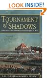 Tournament of Shadows: The Great Game and the Race for Empire in Asia